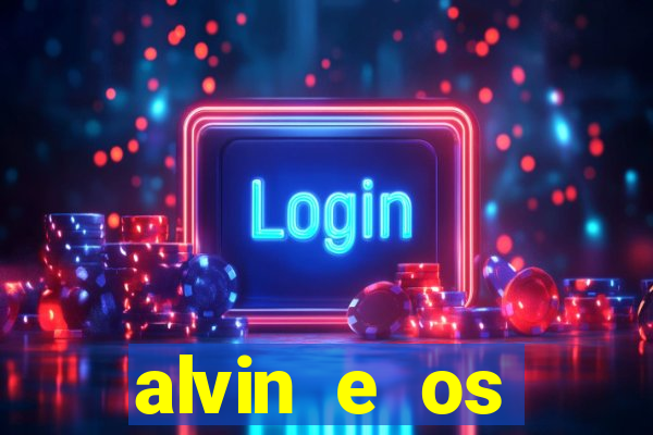 alvin e os esquilos 3 filme completo dublado